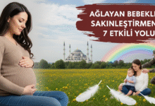 Ağlayan Bebekleri Sakinleştirmenin 7 Etkili Yolu: Ebeveyn Rehberi